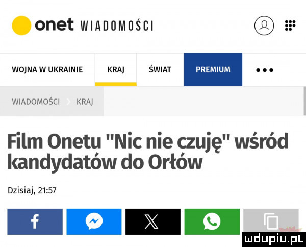 onet wmuumuścl ss wima w ukrainie kraj św at w. abakankami. wiadomośo kraj film onetu nic nie czuję wśród kandydatów do orłów dzisiaj       l ludu iu l
