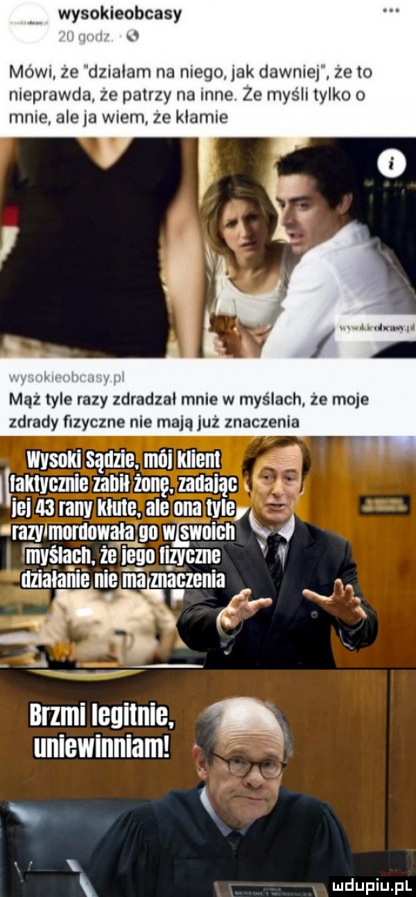 wysokieobcasy i mów ze dzialam na niego lak dawniel ze to nieprawda ze patrzy na inne ze myśli tylko o mnie ale ia wiem ze klamie nil unia mhz er razy zdradzał mnie w myślach że moje zdrady fizyczne nie mają już znaczenia wysoki sądzie. mai iiiieni liaklycmie neil żonę zadając. abakankami if ici    mm kinie. ale ona mak   raziiimoriiowai a ila wﬁwoicn mvślągii. żeiegnlizycme działanie nie ma maczania. i. n r i l x brzmi legionie a uniewinniam x x