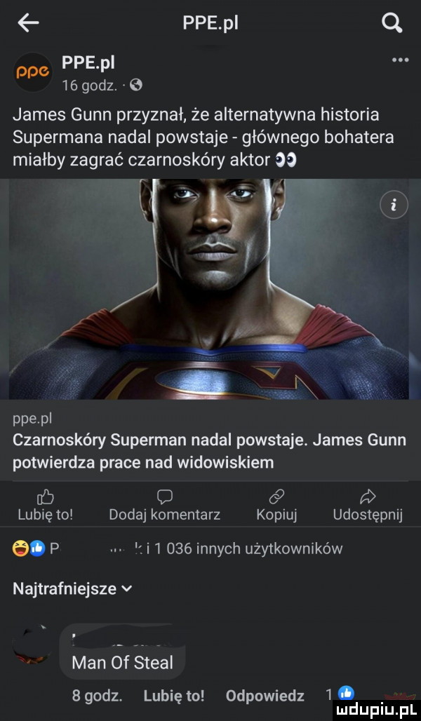 pfe pi q po pfe p    godz.   james guan przyznał że alternatywna historia supermana nadal powstaje głównego bohatera mialby zagrać czarnoskóry aktor    r pfe p czarnoskóry superman nadal powstaje. james guan potwierdza prace nad widowiskiem ub o    lubię to dodaj komentarz kopiuj udostępnij e. p i       innych użytkowników najtrafniejsze v man of śteal  godz. lubiewo odpowiedz  . mduplu pl