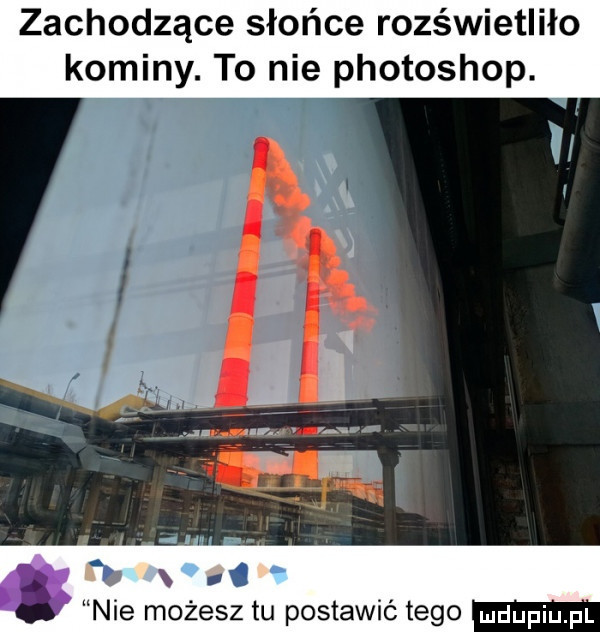 zachodzące słońce rozświetliło kominy. to nie photoshop. abakankami u. nie możesz tu postawić tego