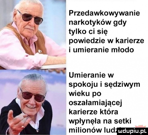 przedawkowywanie narkotyków gdy tylko ci się powiedzie w karierze i umieranie młodo umieranie w hspokoju sędziwym wieku po oszałamiającej karierze która wpłynęła na setki milionów lud