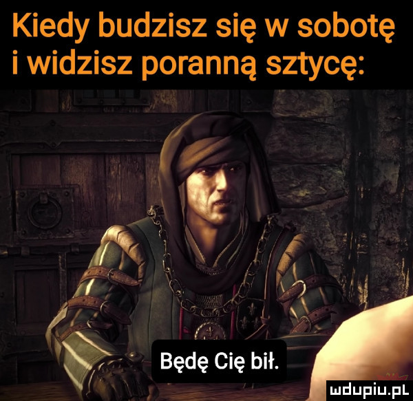 kiedy budzisz się w sobotę i widzisz poranną sztycę