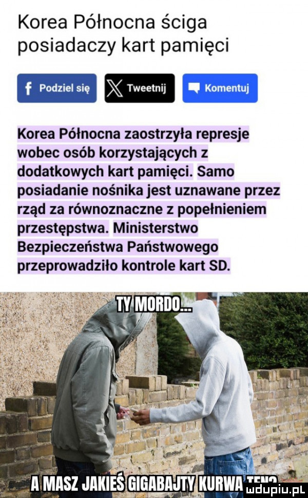 korea północna ściga posiadaczy kart pamięci korea północna zaostrzyła represje wobec osób korzystających z dodatkowych kart pamięci. samo posiadanie nośnika jest uznawane przez rząd za równoznaczne z popełnieniem przestępstwa. ministerstwo bezpieczeństwa państwowego przeprowadziło kontrole kart sd. run