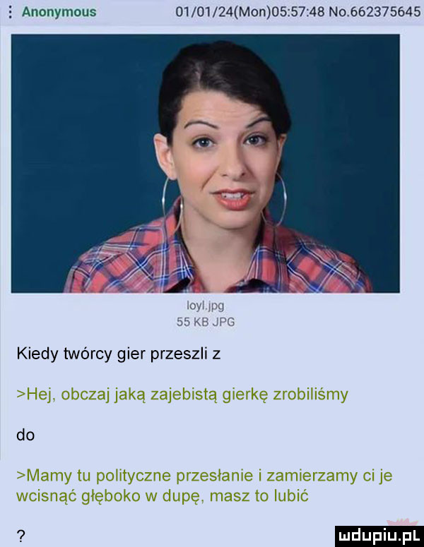 z anonymous          mon          no           kiedy twórcy gier przeszli z   h j obczaj maa zajebaslą gierkę zxcbihśmy do mamy h pd tyczne przesłane zarmerzamy cl je wcisnac głęboko w dupę masz ro lublc