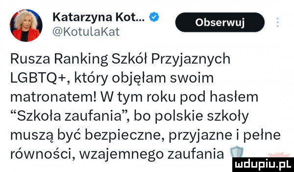 katarzyna kot. o w kotulakat rusza ranking szkół przyjaznych lgbtq który objęłam swoim matronatem wtem roku pod hasłem szkola zaufania bo polskie szkoły muszą być bezpieczne przyjazne i pełne równości wzajemnego zaufania emm