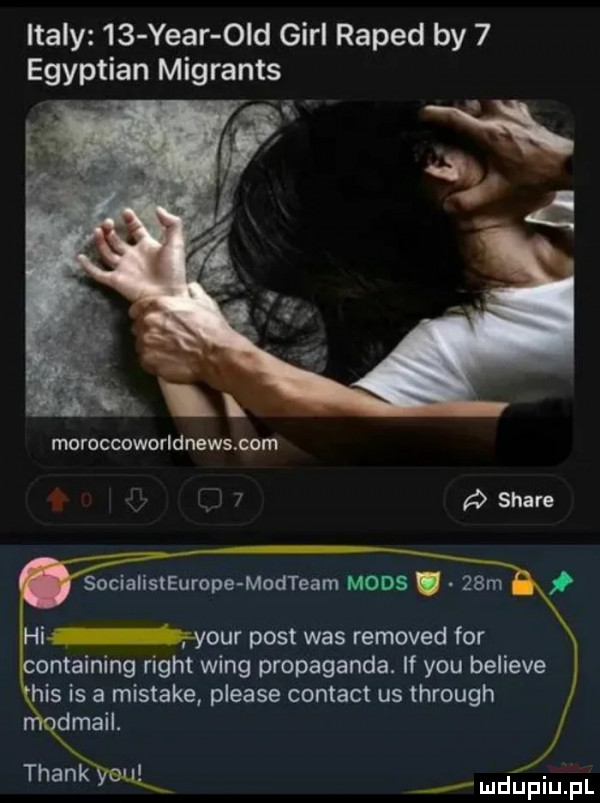 italy    year ocd gill raped by   egyptian migrants v. moroccoworldnewssom t stare socialisteurope modteam nous   m i ryour post was removed for ontaining right wang propaganda. if y-u believe udupiu pl