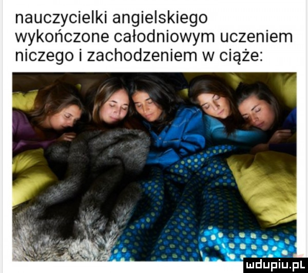 nauczycielki angielskiego wykończone całodniowym uczeniem niczego i zachodzeniem w ciąże