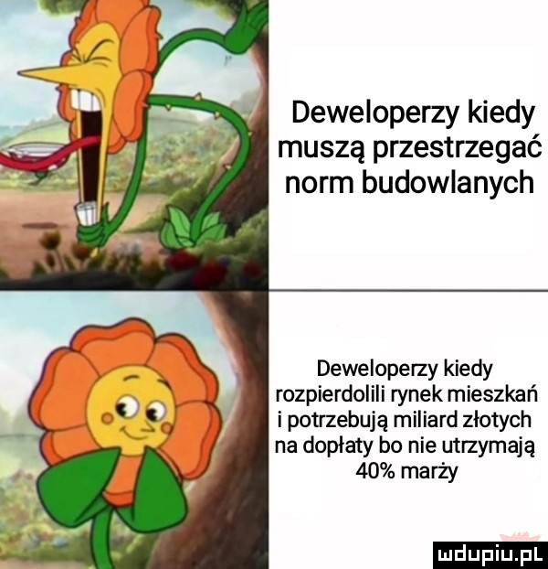 deweloperzy kiedy musza przestrzegać norm budowlanych deweloperzy kiedy rozpierdolili rynek mieszkań i potrzebują miliard złotych na dopłaty bo nie utrzymają    marży ludu iu. l