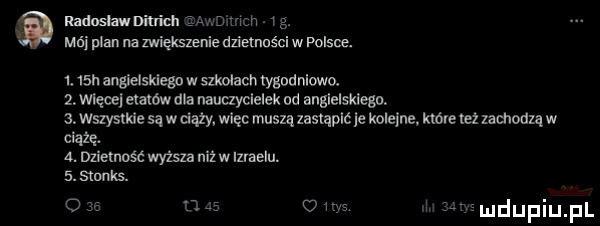 nadnslawnilridl ś ijhnch g. m plan na zwiększenie dzietności w polsce. l   h angielskiego w szkołach wsodniown zwlęce etatów dla nauczycielek od angielskiego  . wszystkie są w ciąży. wlec muszą zastąpić le kolejne. któ też zachodzą w ciążę.  . mimas wyższa niż w izraelu.  . siuks. o    d    o w k