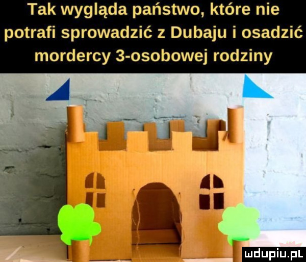 tak wygląda pańsko które nie potrafi sprowadzić z dubaju i osadzić mordercy   osobowei rodziny l