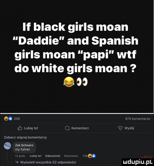 if black girls mian daddie and spanish girls mian papi wtf do white girls mian    a. ﬁ   k w r m u    lumęmw komentarz wydm zobacz wlece komentarzy zikschwarx myiuhver ma mmm e. wyswwenwszysme    adnuwwedzw mduplu pl