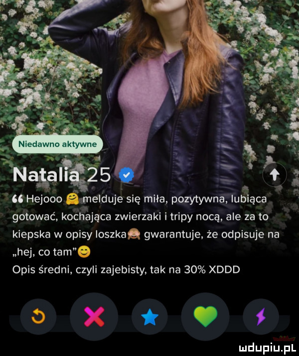 i. abakankami. abakankami naiallą   g      hejooo śmeiduje się miła pozytywna lubiąca gotować kochająca zwierzaki i tripy nocą ale za to kiepska w opisy ioszkaq gwarantuje że odpisuje na hej co tam e opis średni czyli zajebisty. tak na    xddd oxtvł