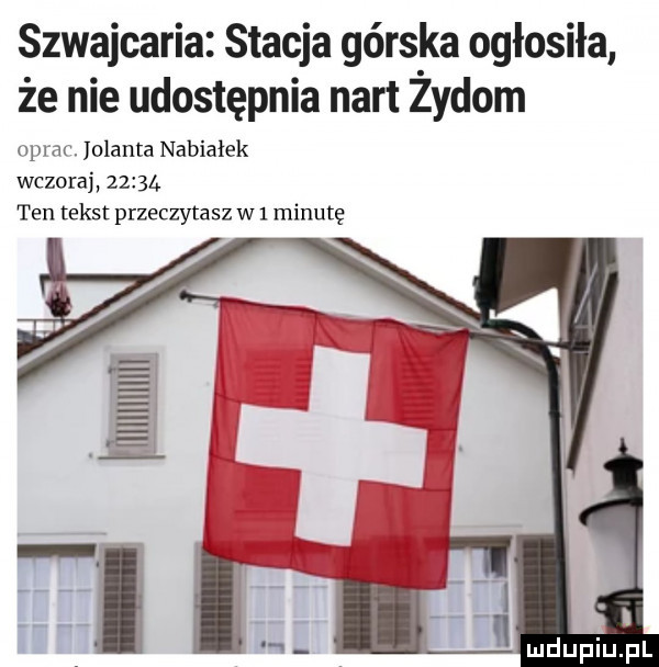 szwajcaria stacja gors ka ogłosiła że nie udostępnia nart zydom  pm jolanta nabiałek wczoraj      . ten tekst przeczytasz w   minutę   minim