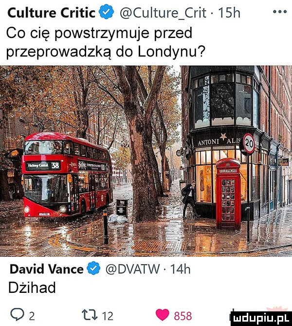 culture critic culture crit   h co cię powstrzymuje przed przeprowadzką do londynu    g dard vince o dratw   h dzihad q z u.    ma mm