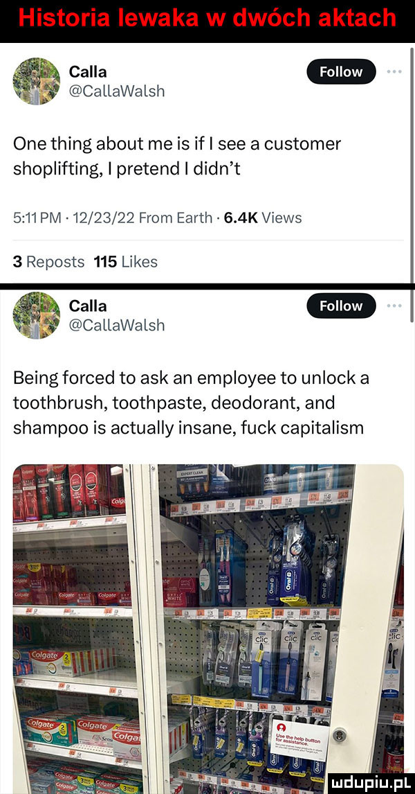 historia lewaka w dwóch aktach j callawalsh one thing abort me is if i sie a customer shoplifting i prebend i dian t     pm          from earth    k views   reposts     limes f callawalsh being forced to afk an employee to u-lock a toothbrush toothpaste deodorant and shampoo is actually insane funk capitalism