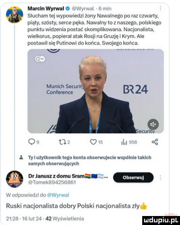 mamlnwyrwn   i ii mm słucham kei wypowiedzi zony niv arnego po raz clwavly. piąty. stosiy. serce pęka. nawalny lo z naszego. polskiego punom widzenia postać skompiiknwana. nacjonalista. wielkoms. popiersi alek rosji na gruzję i krym. ale post wii putinowi do końca. swojego końca. o    c  ii l tyl umkowmk ego konia nbserwulecle wspólnie takich samych unsemuiącycu dr janus z dom sum iiiviiikh i zw ibm i inwiiiinmwuu mn uwyva ruski nacjonalista dobry polski nacjonalista zly. abakankami    mm i iii i ji jh indii