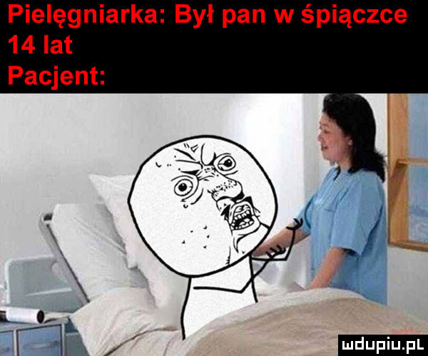 pielęgniarka był pan w śpiączce    lat pacjent ludu iu. l