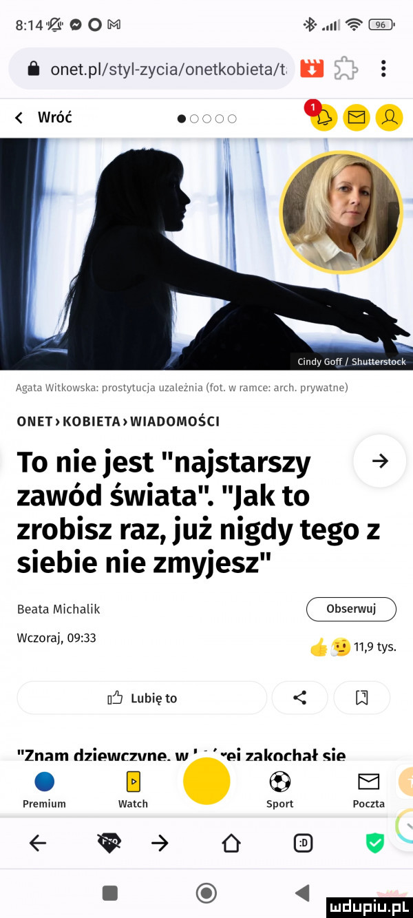 o m i onet pi stylrzycia onetkobieta t u wróć nam witkowska prosem almezmaumt   mm m wam ra onet kobieta wiadomości to niejest najstarszy zawód świata. jak to zrobisz raz już nigdy tego z siebie nie zmyjesz beata michalik wczoraj       i     tys n  lubię to ę zn am dziewczvnew ei zakichał sie premium walach w    pm puma     i