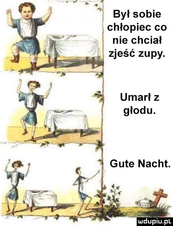 był sobie chłopiec co nie chciał zjeść zupy. mam