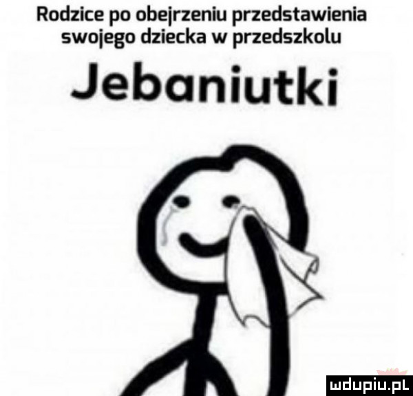 rodzice po obejrzeniu przedstawienia swojego dziecka w przedszkolu jebaniutki xś ludu iu. l