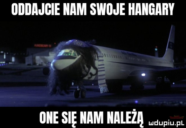 oddajcie nam swoje łlllllliaiły obie się imam lem fw