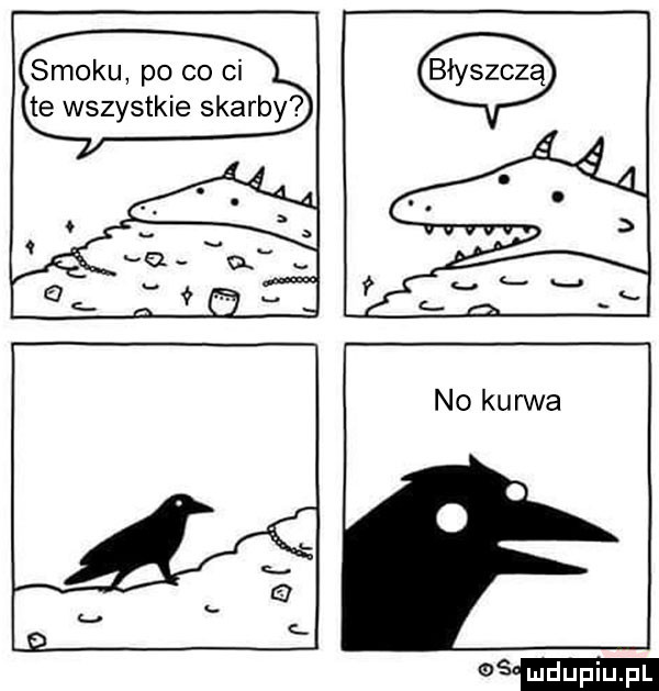 smoku po co ci te wszystkie skarby