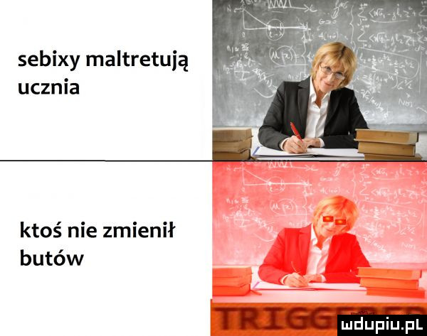 sebixy maltretują ucznia ktoś nie zmienił butów