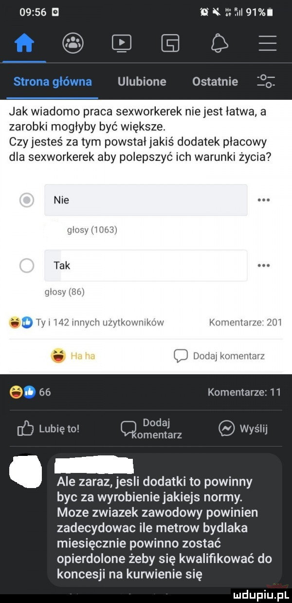 e i żiil    e ulubione ostatnie jak wiadomo praca sexworkerek niejest łatwa a zarobki mogłyby być większe. czyjestes za tym powstał jakiś dodatek płacowy dla sexworkerek aby polepszyć ich warunki życia jmkuw kmnńniarrn ham o mm kimon em    komemarze   . dodaj i c lubię to. qd eniarz wysle ale zaraz jesli dodatki to powinny byc za wyrobieniejakiejs normy. moze zwiazek zawodowy powinien zadecydowac ile metrow bydlaka miesięcznie powinno zostać opierdolone żeby się kwalifikować do koncesji na kurwienie się