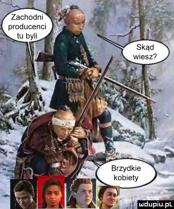 zachodni producenci tu byli brzydkie kobiety