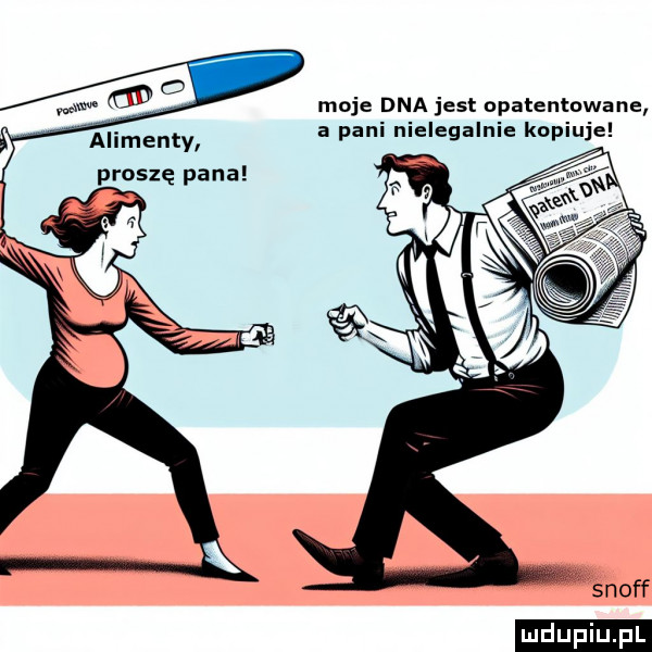 moje dna jest opatentowane a pani nielegalnie kopiuje alimenty proszę pana
