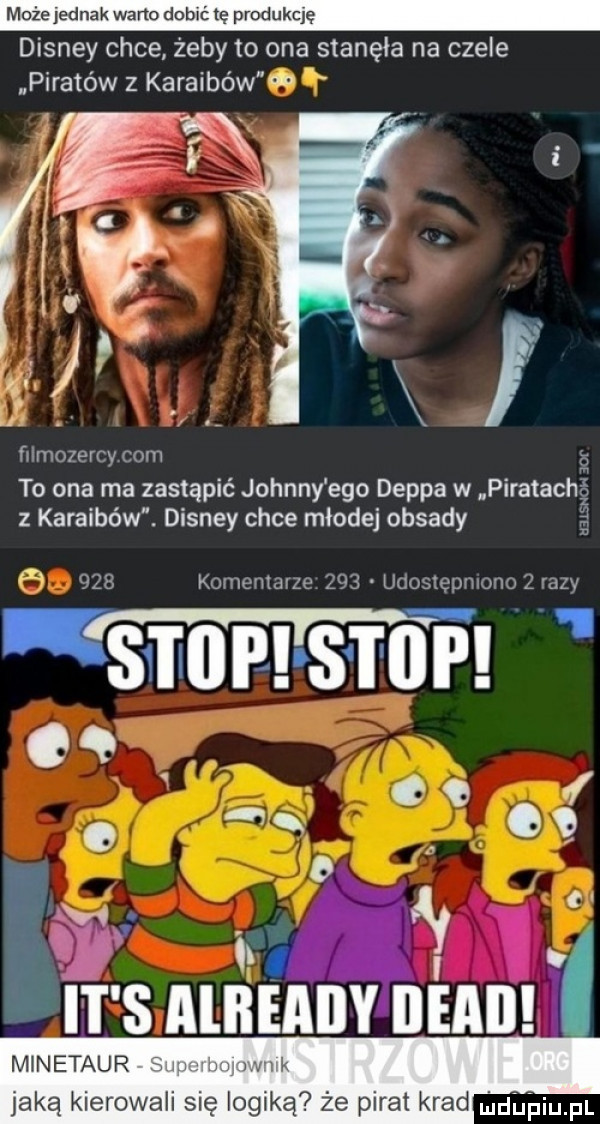 może jednak weno dobić tę produkcję disney chce żeby to ona stanęła na czele piratów z karaibów   ił. filmozercy com to ona ma zastąpić johnny ego deppa w piratach z karaibów. disney chce młodej obsady msw iar komentarze     udostępniono   razy s tiiqu s fn r qq o q w alreaily iieaii minotaur i jaką kierowali się logiką że pirat klad
