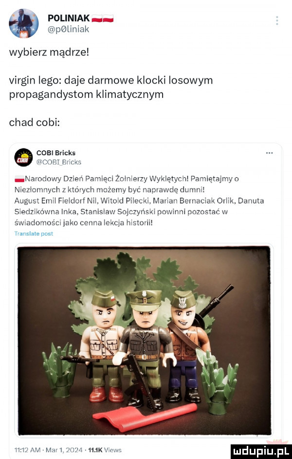 poliniak. pewniak wybierz mądrze virgin lego daje darmowe klocki losowym propagandystom klimatycznym chad coli o coli bricks com bum narodowy dzień pamięci mes ny wyklęlycnl pamiętajmy o nlezmmnych z km vych mozemy być naprawdę dimm augusk em home nh. who d wiek manem bemaciak ork. danuta siedzx kowna inka. smm shaw sojczyn sm powinni pozostać w śwido noam jako cenne eksa hmmm mimo mw av mm idiiviijkk ram