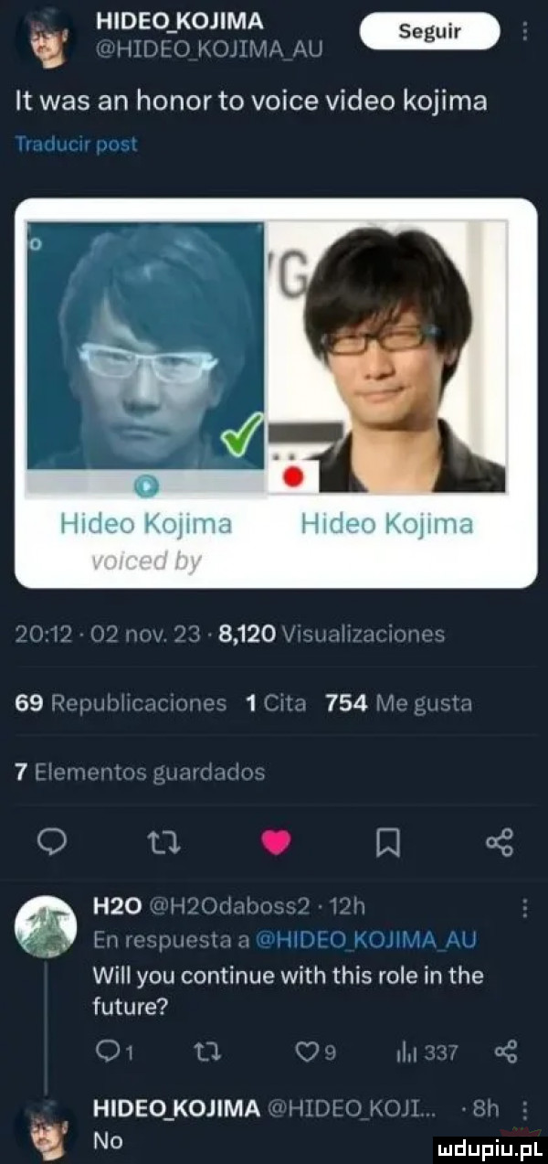 hideokojima iii if n wj ż. it was an honor to voice video kojima m i mm  i w u w o    o ij   h o wh. mm w hh nu m ui iiiih kfijiiv i i hu will y-u continue with tais role in tee future km tal o hileo kojima i h ri e n