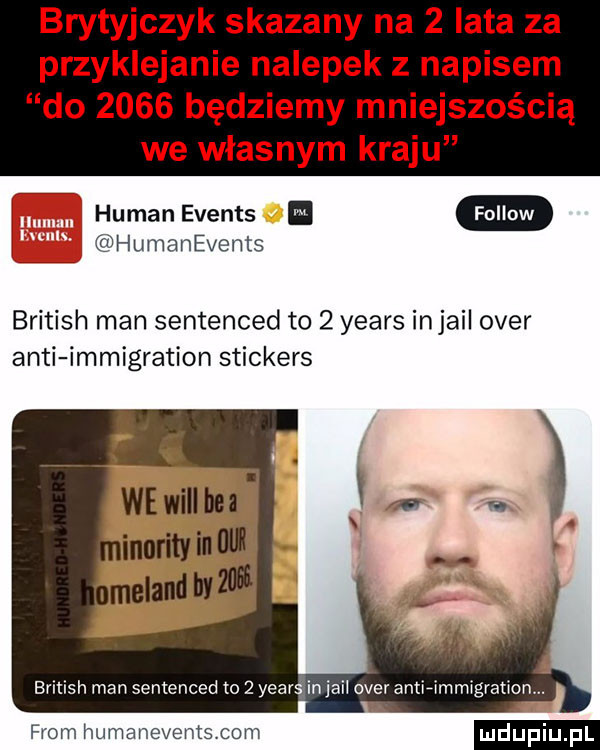 brytyjczyk skazany na   lata za przyklejanie nalepek z napisem do      będziemy mniejszością we własnym kraju human events humanevents british man sentenced to   yeats injail ober anki immigration snickers british man sentenced o   yeats in ilii ober antifimmigrationm from humaneventscom