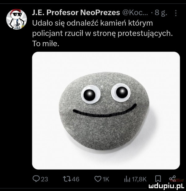 e le. profesor neoprezes w keo   g udało się odnaleźć kamień którym policjant rzucił w stronę protestujących. to miłe. on ma om m pm d or