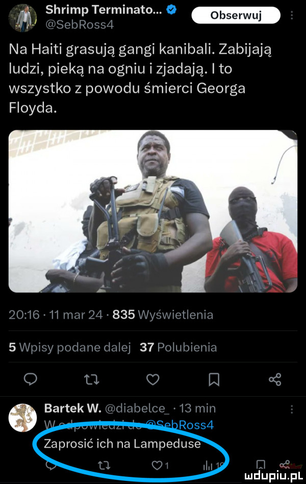 na haiti grasują gangi kanibal. zabijają ludzi pieką na ogniu izjadają. ito wszystko z powodu śmierci georga floyda. shrimp terminato.        i    i i hmm       v   me podano mm    mmmm q tal m  . bartekw. witiijin iw ii min vi zaprosić ich na lampedusa.   t u m i i ihs mduplu pl