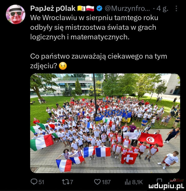 papież polak i o murzynfro.   g we wrocławiu w sierpniu tamtego roku odbyły się mistrzostwa świata w grach logicznych i matematycznych. co państwo zauważają ciekawego na tym zdjęciu. n o           sak