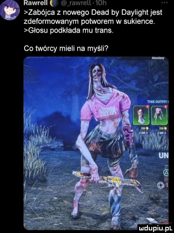 i rawrell jawreu   h ła zabójca z nowego diad by daylight jest zdeformowanym potworem w sukience. głosu podkłada mu trans. co twórcy mieli na myśli