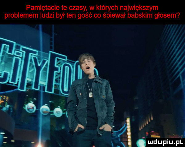 pamiętacie te czasy w których największym problemem iudzi bai ten gość co śpiewał babskim głosem