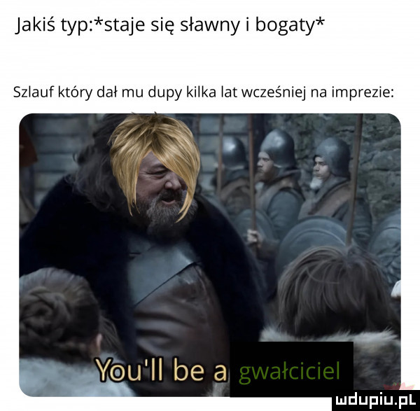 jakiś typ staje się sławny i b gity sziauf który dał mu dupy kilka lat wcześniej na imprezie y-u ll be a