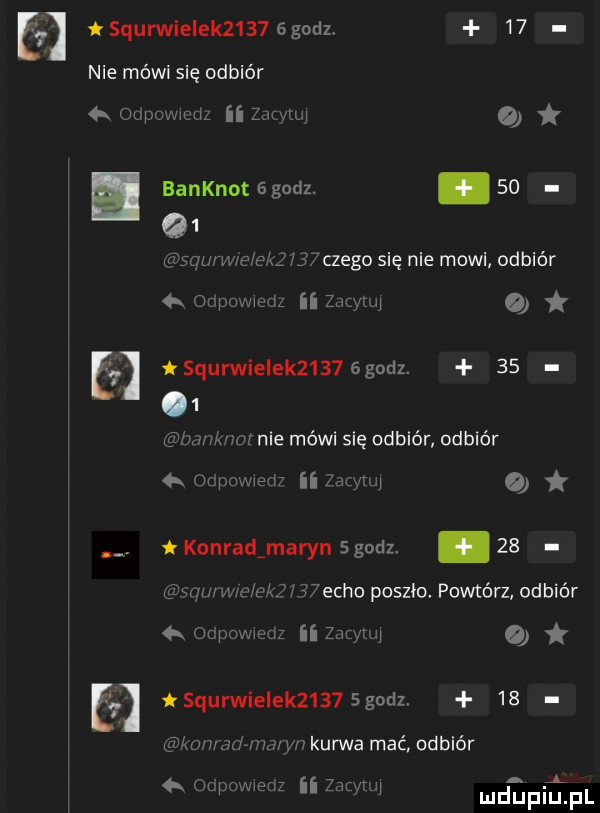 e squrwieleknangodz.    nie mówi się odbiór oupmwzm ii zadym banknot s godz. abakankami so q  m saw wai ek u czego się nie mowi odbiór   jcpomcw    qu a squrwlelek     egodz      bmknul nie mówi się odbiór odbiór   jump mew ii rtg elu konrad maryn   godz. abakankami    bsqum uam nacho poszło. powtórz odbiór a oopowmz ii zadym it squrwlelekz    sgodz.    komadwwyn kurwa mać udbiór q. ocpowecz ii zatyiw dipiﬁpl
