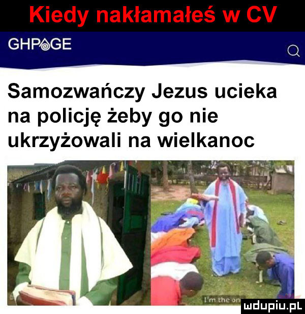 gap ge samozwańczy jezus ucieka na policję żeby go nie ukrzyżowali na wielkanoc