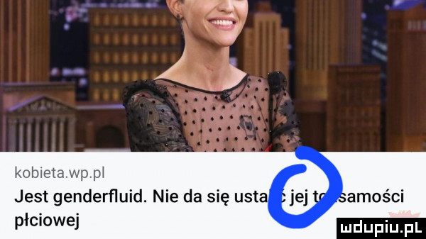 kobletawpm jest genderfluid. nie da się ust płciowej