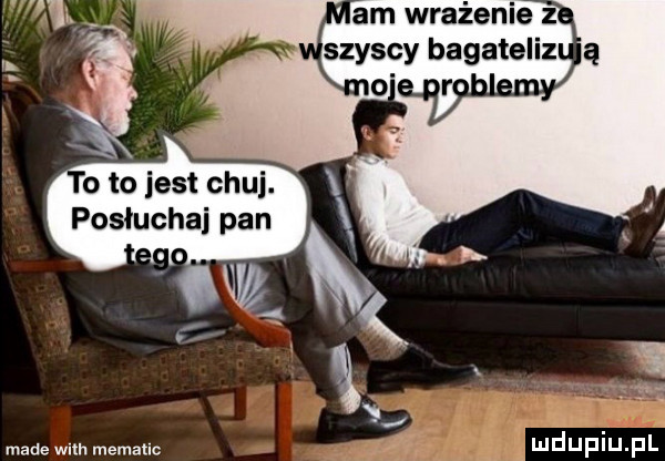to tojest chuj. posłuchaj pan made wan memanc mduplu pl