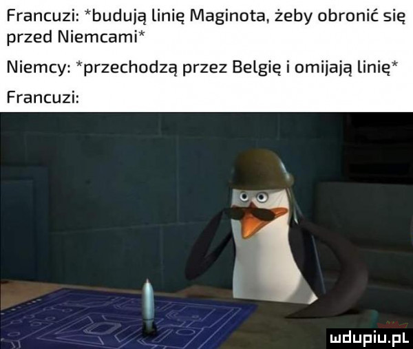 francuzi budują linię maginota. żeby obronić się przed niemcami niemcy przechodzą przez belgię i omijają linię francuzi