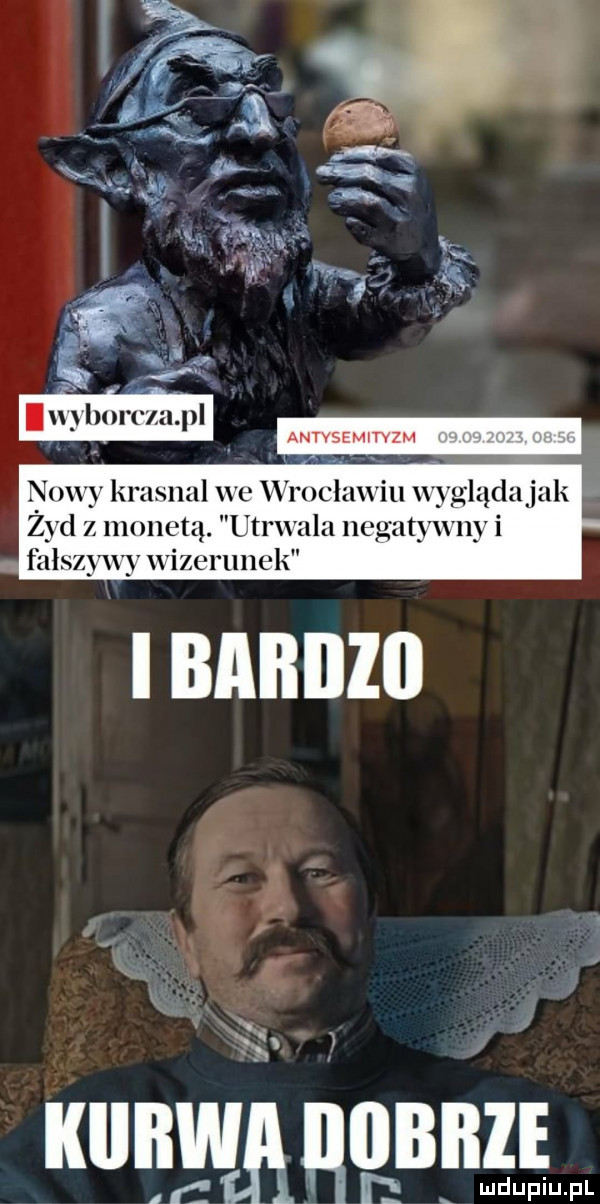 nowy krasnal we wroclawiu wyglądajuk zyd z lllolle tą. utrwala negatywnyi. fałszywywizerunek. abakankami nunwmgnnzi   i