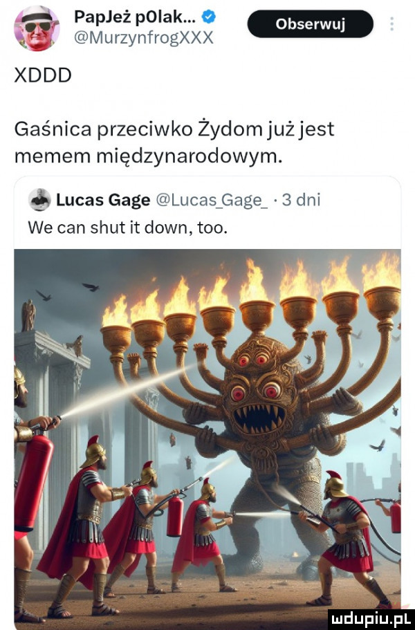 papież polak. a q. murzynfrogxxx xddd gaśnica przeciwko żydomjużjest memem międzynarodowym. é lucas gace lucasﬁgageﬁ   dni we cen smut it down tao