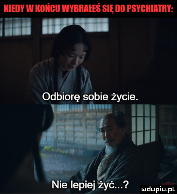 kie w kiiiiieii denis się illl psygiiia i idy i. m odbiorę sobie żęci  . ma ilii i