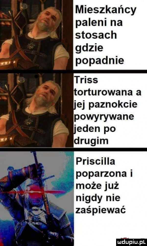 mieszkańcy paleni na stosach gdzie popadnie ej paznokcie eden po drugim priscilla poparzona i może już nigdy nie zaśpiewać