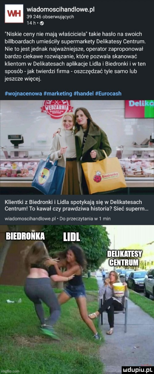 wiadomoscihandlowepl        obserwujących    h niskie ceny nie mają właściciela takie haslo na swoich billboardach umieściły supermarkety delikatesy centrum nie to jest jednak najważniejsze operator zaproponowal bardzo ciekawe rozwiązanie które pozwala skanować klientom w delikatesach aplikacje lidla i biedronki i wien sposób jak twierdzi firma oszczędzać tyle samo lub jeszcze więcej. wojnacenowa marketing handel eurocash klientki z biedronki i lidla spotykają się w delikatesach centrum to kawal czy prawdziwa historia sieć superm. wiadomoscihandlowepl do przeczytania w  min ulinnni iu um mol cum